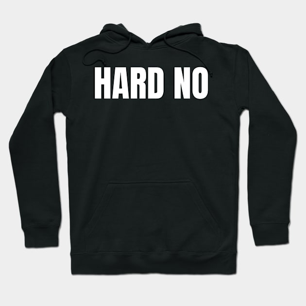 Hard No Hoodie by Spatski